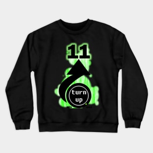 Turn up to 11 Crewneck Sweatshirt